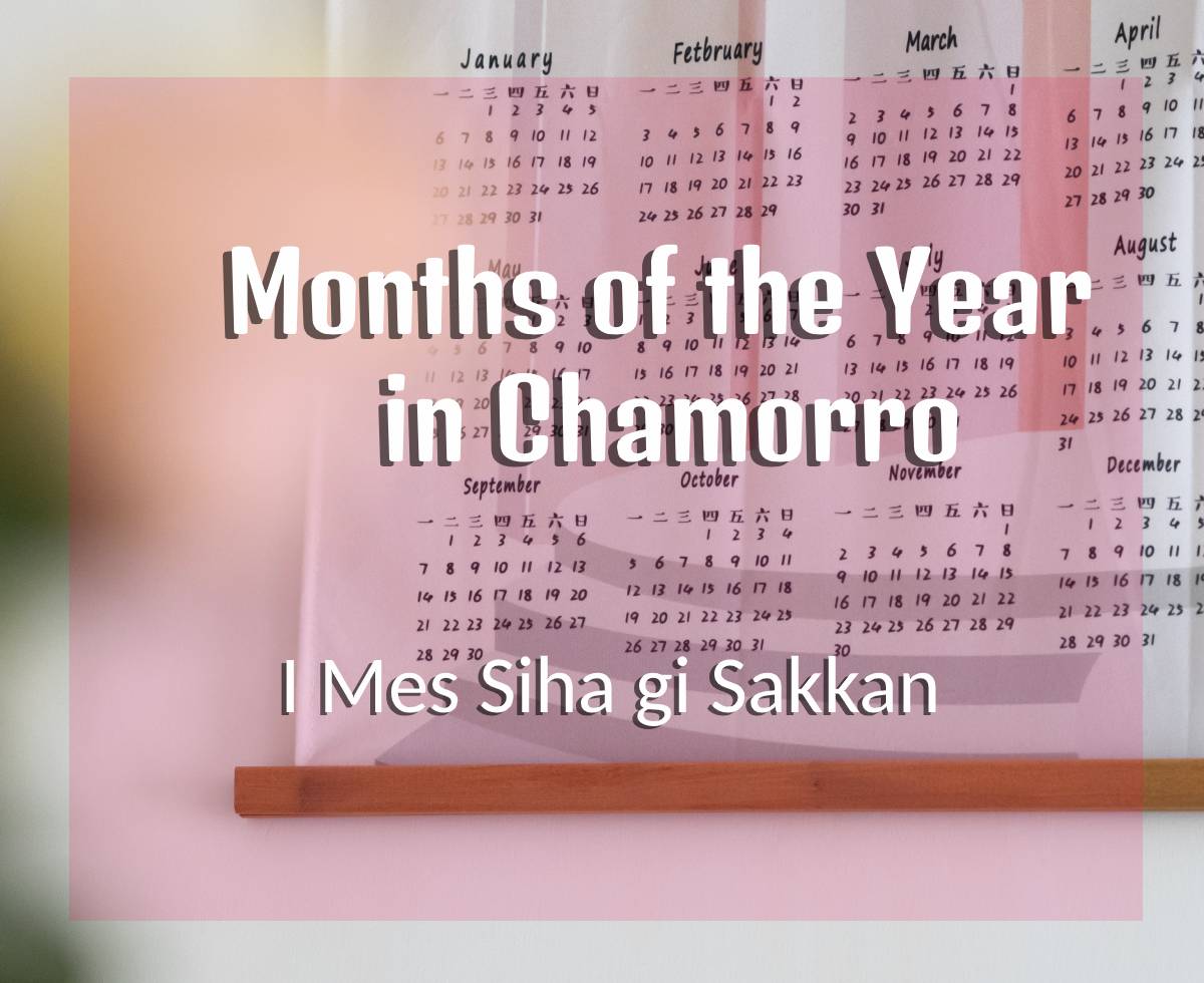 CHAMORRO_MONTHS_OF_THE_YEAR The Chamorro Language